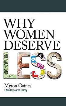 Books All Formats Sort by Popularity 2 titles Why Women Deserve Less 2,231 by Myron Gaines Format Kindle Edition Kindle Edition 9. . Myron gaines book pdf